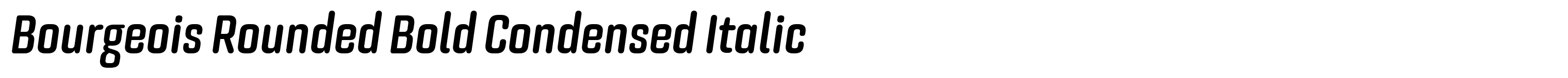 Bourgeois Rounded Bold Condensed Italic